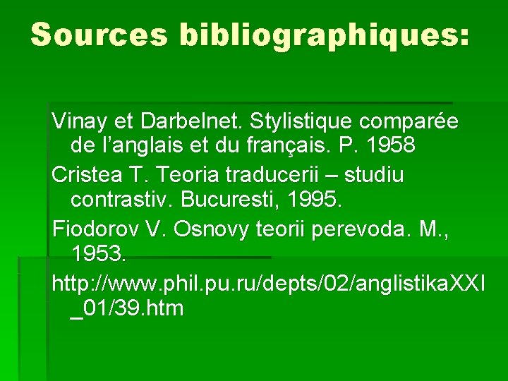 Sources bibliographiques: Vinay et Darbelnet. Stylistique comparée de l’anglais et du français. P. 1958