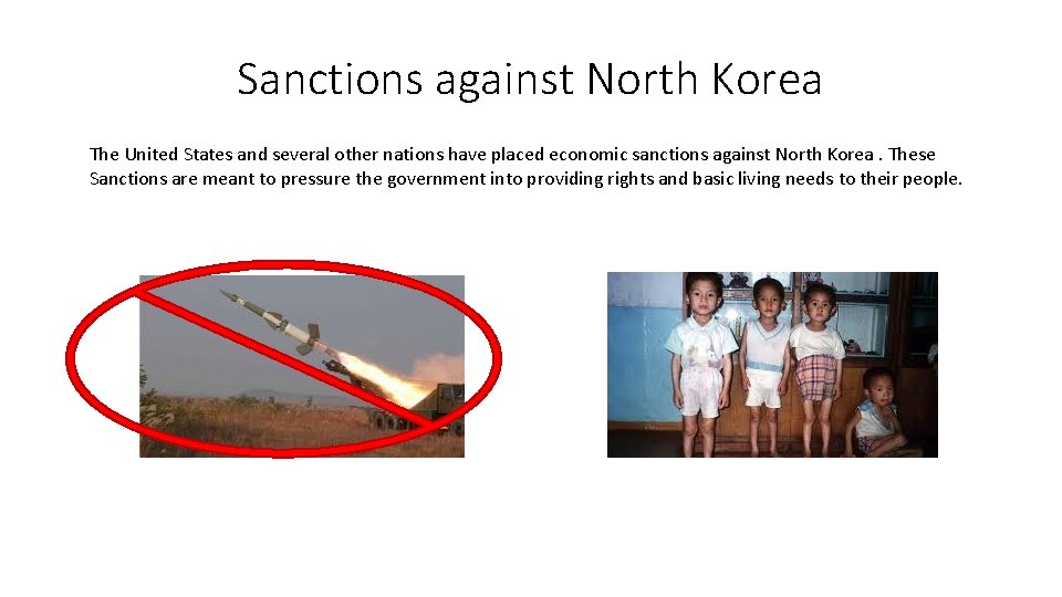 Sanctions against North Korea The United States and several other nations have placed economic