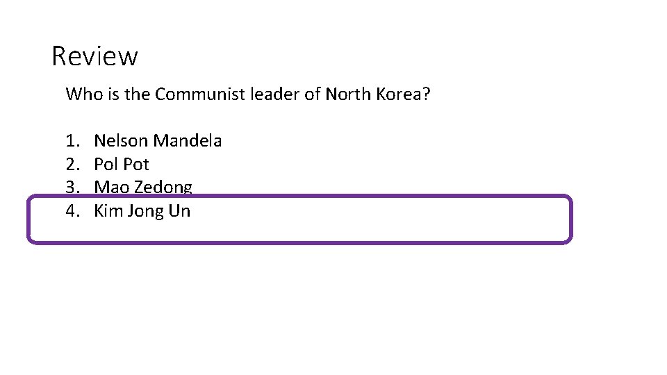 Review Who is the Communist leader of North Korea? 1. 2. 3. 4. Nelson