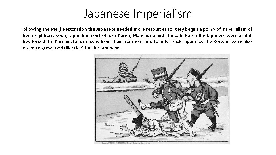 Japanese Imperialism Following the Meiji Restoration the Japanese needed more resources so they began