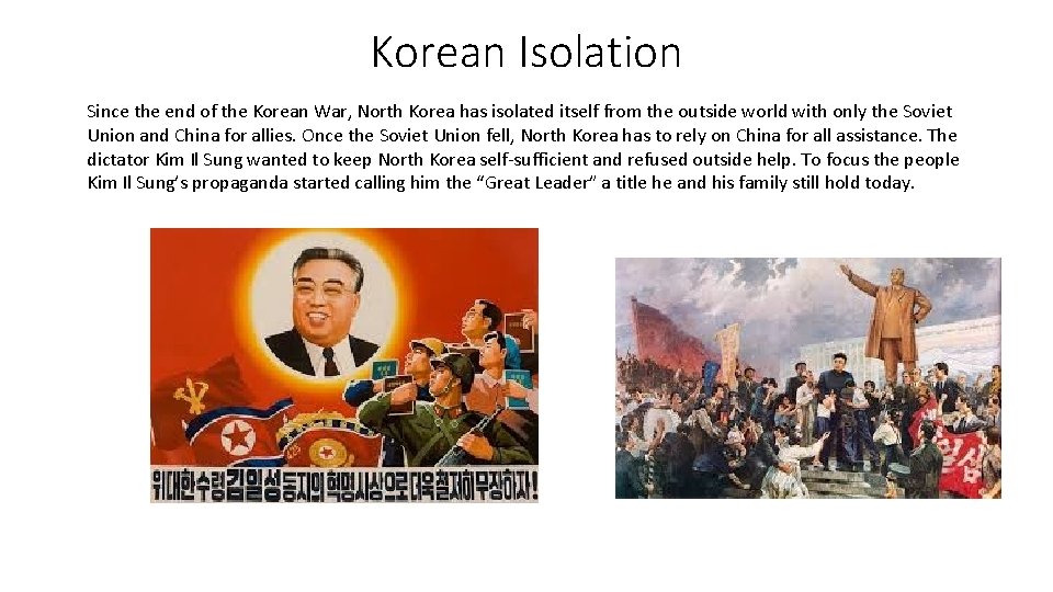 Korean Isolation Since the end of the Korean War, North Korea has isolated itself