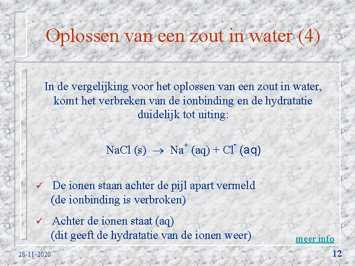Oplossen van een zout in water (4) In de vergelijking voor het oplossen van
