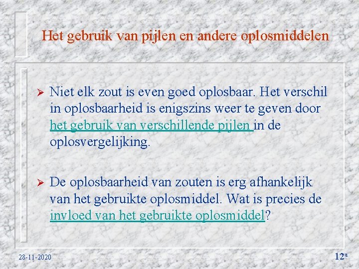 Het gebruik van pijlen en andere oplosmiddelen Ø Niet elk zout is even goed