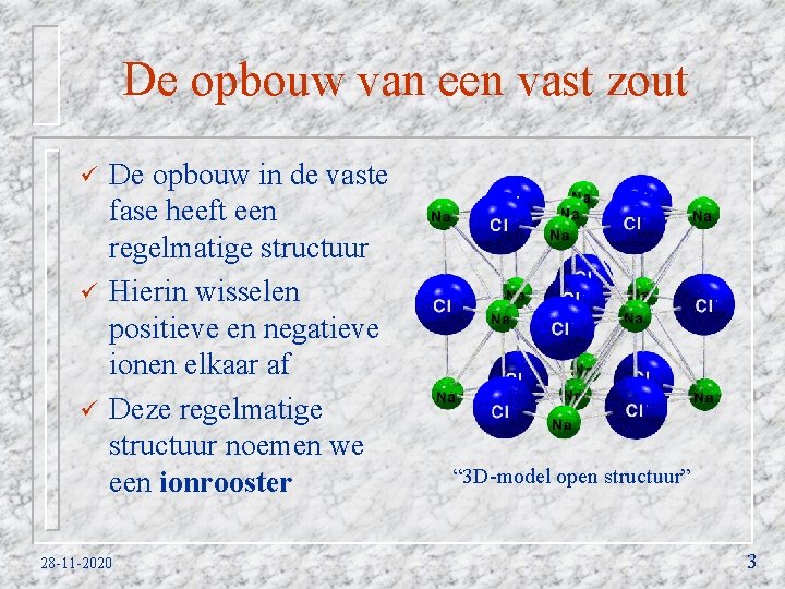 De opbouw van een vast zout ü ü ü De opbouw in de vaste