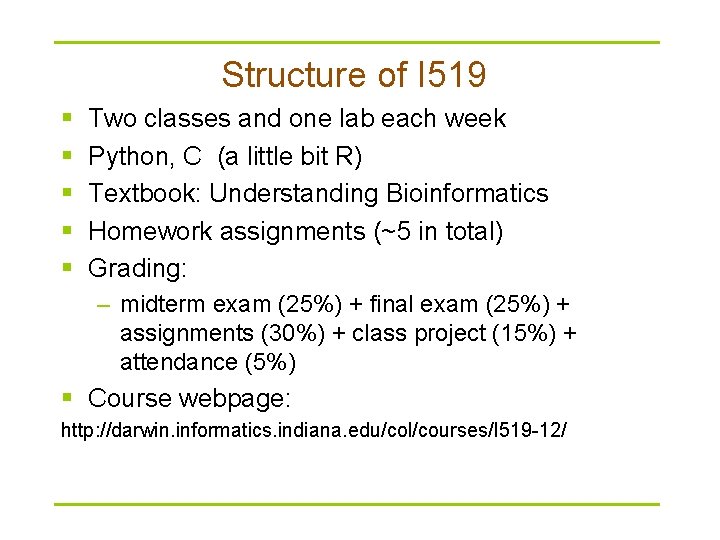 Structure of I 519 § § § Two classes and one lab each week