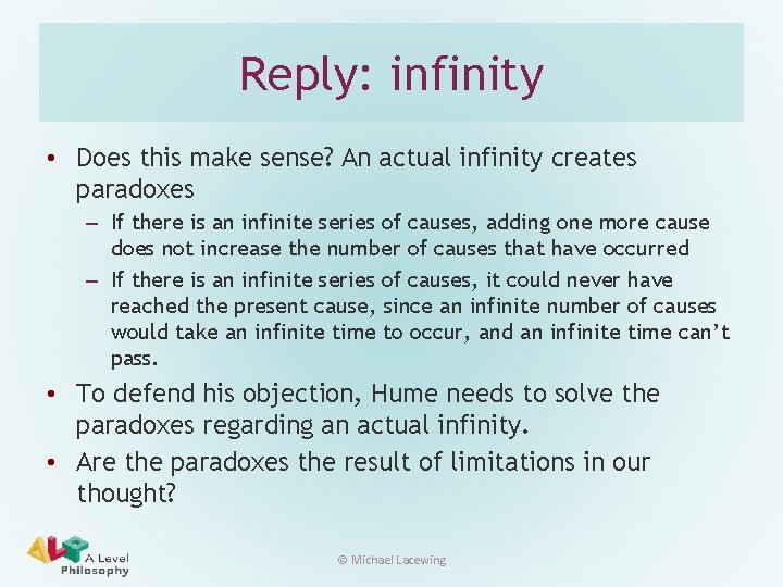 Reply: infinity • Does this make sense? An actual infinity creates paradoxes – If