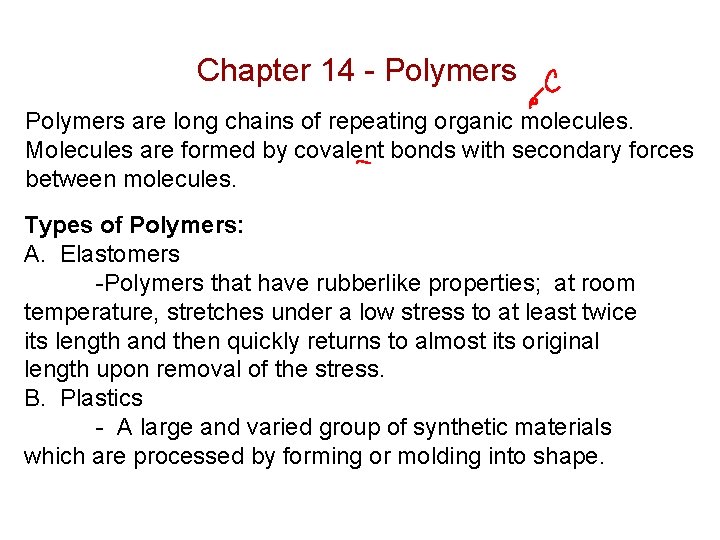 Chapter 14 - Polymers are long chains of repeating organic molecules. Molecules are formed
