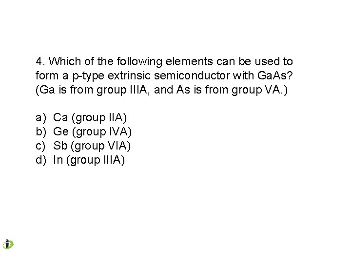 4. Which of the following elements can be used to form a p-type extrinsic