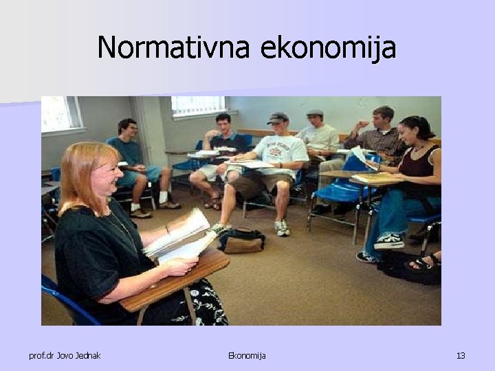 Normativna ekonomija prof. dr Jovo Jednak Ekonomija 13 
