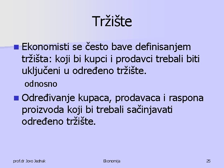 Tržište n Ekonomisti se često bave definisanjem tržišta: koji bi kupci i prodavci trebali