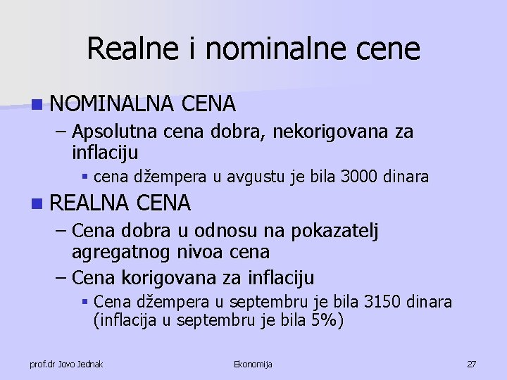 Realne i nominalne cene n NOMINALNA CENA – Apsolutna cena dobra, nekorigovana za inflaciju