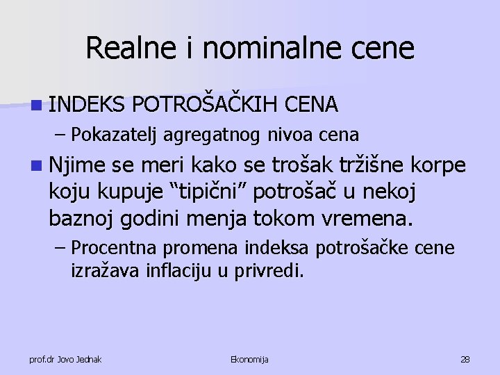 Realne i nominalne cene n INDEKS POTROŠAČKIH CENA – Pokazatelj agregatnog nivoa cena n