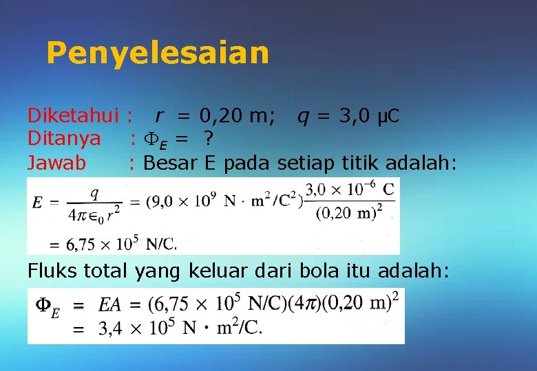 Penyelesaian Diketahui : r = 0, 20 m; q = 3, 0 μC Ditanya