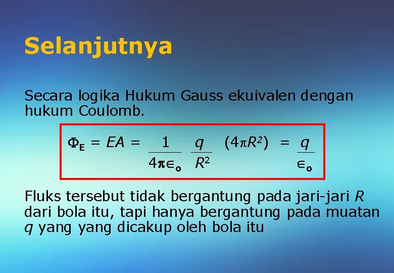 Selanjutnya Secara logika Hukum Gauss ekuivalen dengan hukum Coulomb. E = EA = 1