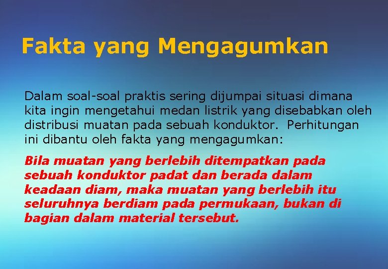 Fakta yang Mengagumkan Dalam soal-soal praktis sering dijumpai situasi dimana kita ingin mengetahui medan