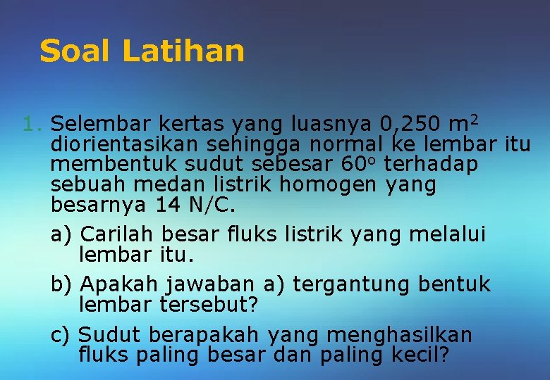 Soal Latihan 1. Selembar kertas yang luasnya 0, 250 m 2 diorientasikan sehingga normal