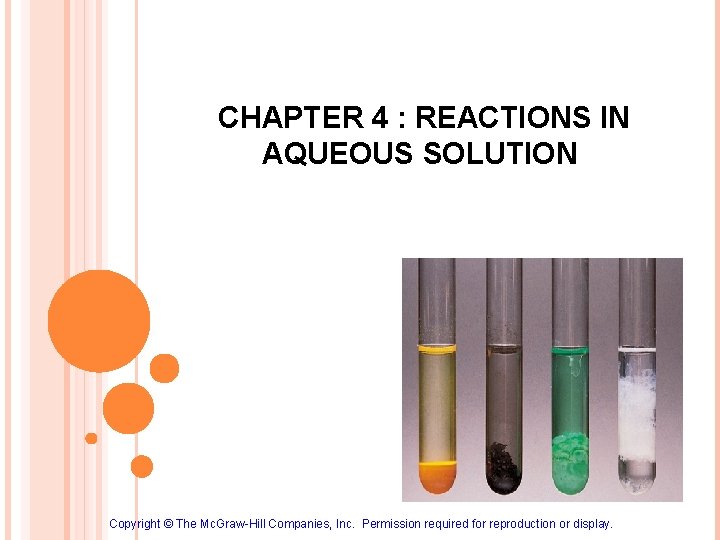 CHAPTER 4 : REACTIONS IN AQUEOUS SOLUTION Copyright © The Mc. Graw-Hill Companies, Inc.