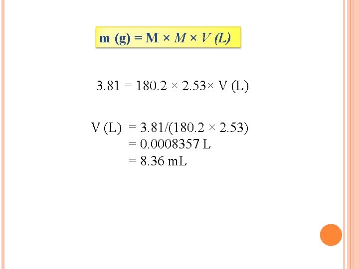 m (g) = M × V (L) 3. 81 = 180. 2 × 2.