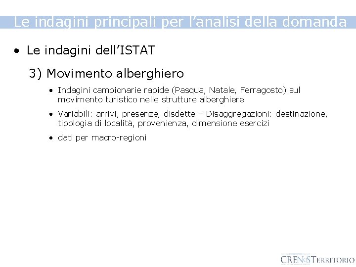 Le indagini principali per l’analisi della domanda • Le indagini dell’ISTAT 3) Movimento alberghiero