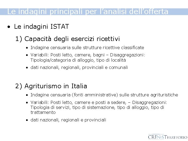 Le indagini principali per l’analisi dell’offerta • Le indagini ISTAT 1) Capacità degli esercizi