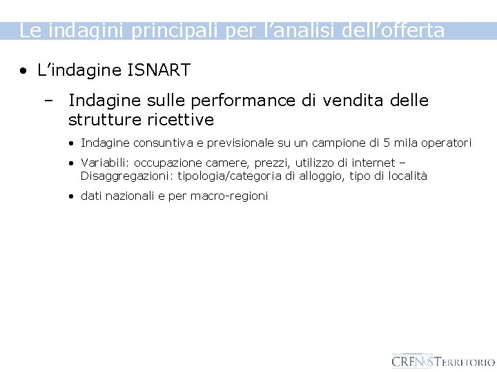 Le indagini principali per l’analisi dell’offerta • L’indagine ISNART – Indagine sulle performance di