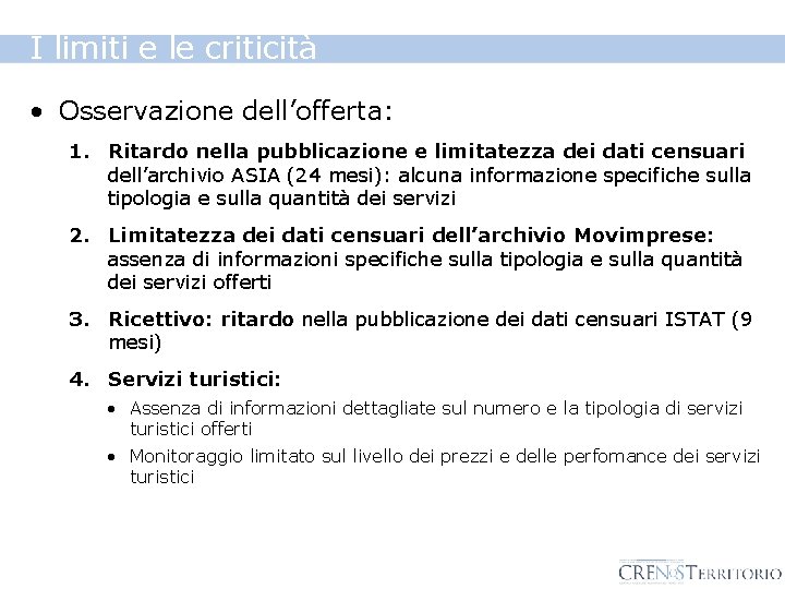 I limiti e le criticità • Osservazione dell’offerta: 1. Ritardo nella pubblicazione e limitatezza