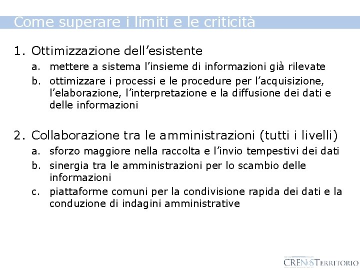 Come superare i limiti e le criticità 1. Ottimizzazione dell’esistente a. mettere a sistema