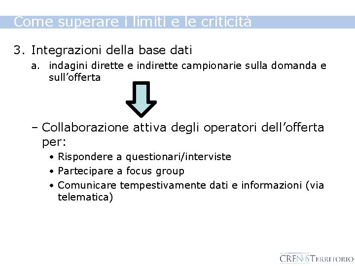 Come superare i limiti e le criticità 3. Integrazioni della base dati a. indagini