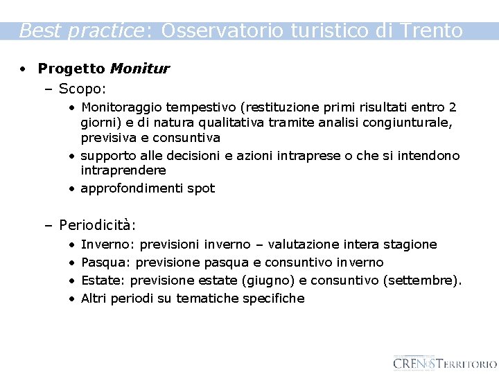 Best practice: Osservatorio turistico di Trento • Progetto Monitur – Scopo: • Monitoraggio tempestivo