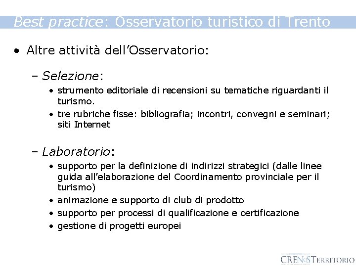 Best practice: Osservatorio turistico di Trento • Altre attività dell’Osservatorio: – Selezione: • strumento