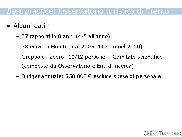 Best practice: Osservatorio turistico di Trento • Alcuni dati: – 37 rapporti in 8