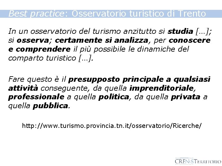 Best practice: Osservatorio turistico di Trento In un osservatorio del turismo anzitutto si studia