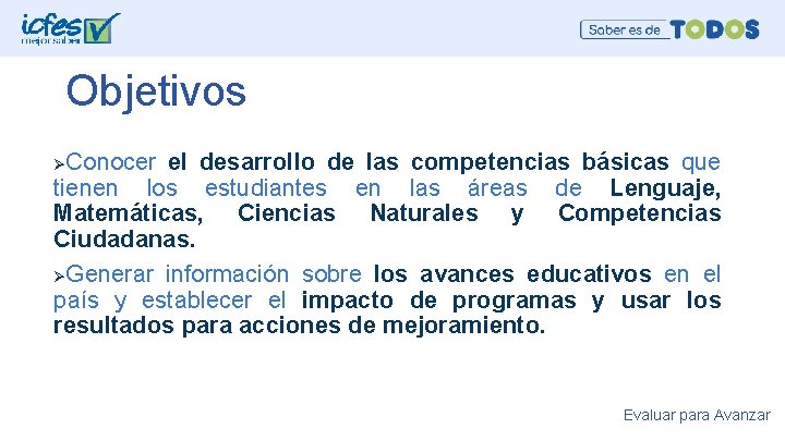 Objetivos ØConocer el desarrollo de las competencias básicas que tienen los estudiantes en las