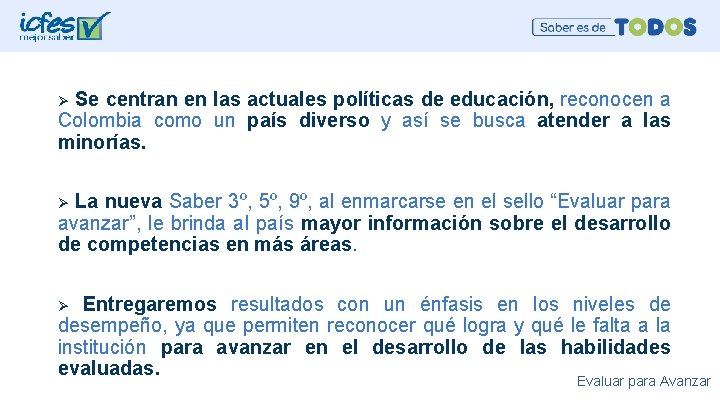 Se centran en las actuales políticas de educación, reconocen a Colombia como un país