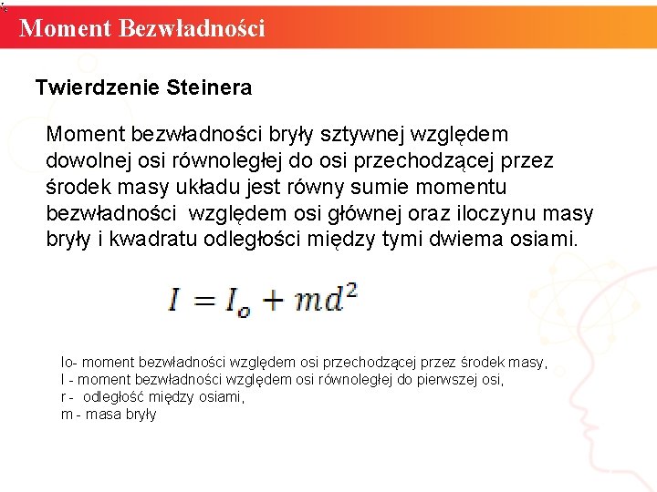 Moment Bezwładności Twierdzenie Steinera Moment bezwładności bryły sztywnej względem dowolnej osi równoległej do osi