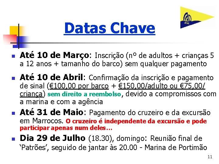 Datas Chave n Até 10 de Março: Inscrição (nº de adultos + crianças 5