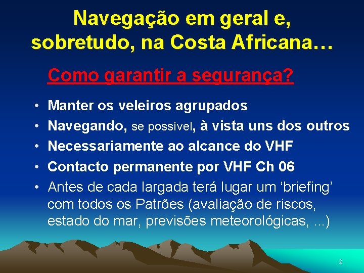 Navegação em geral e, sobretudo, na Costa Africana… Como garantir a segurança? • •