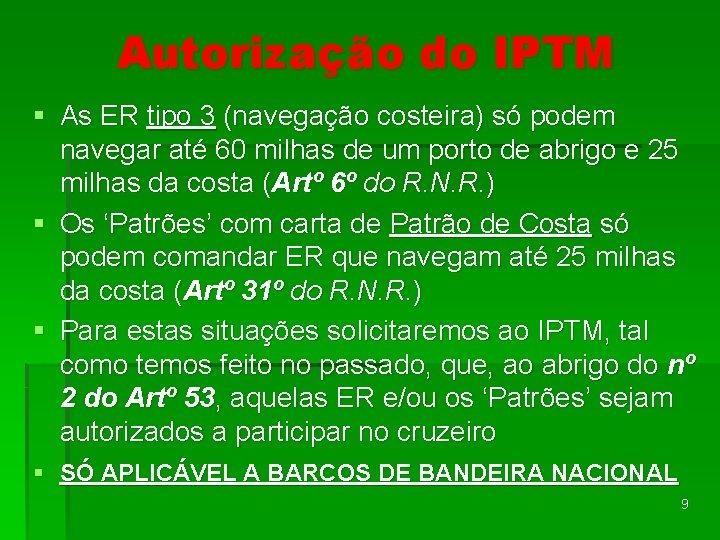 Autorização do IPTM § As ER tipo 3 (navegação costeira) só podem navegar até
