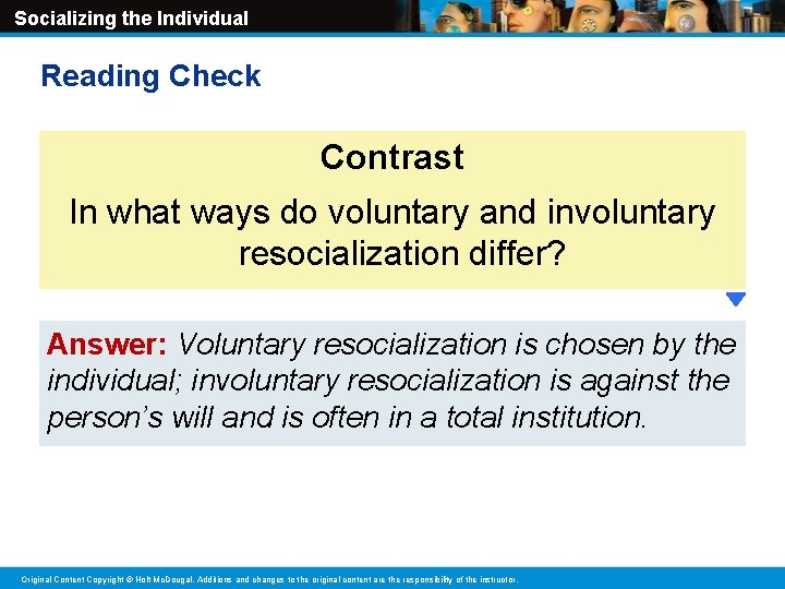 Socializing the Individual Reading Check Contrast In what ways do voluntary and involuntary resocialization