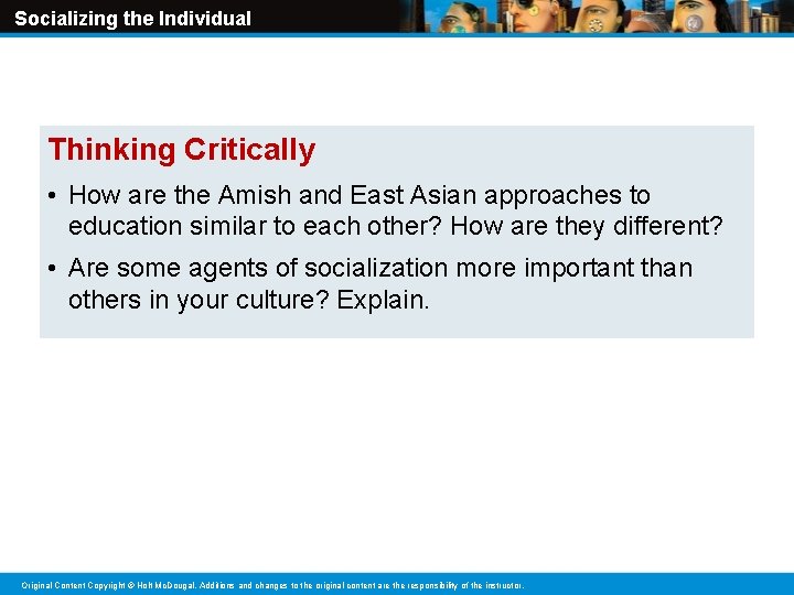 Socializing the Individual Thinking Critically • How are the Amish and East Asian approaches