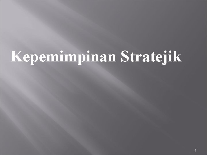 Kepemimpinan Stratejik 1 