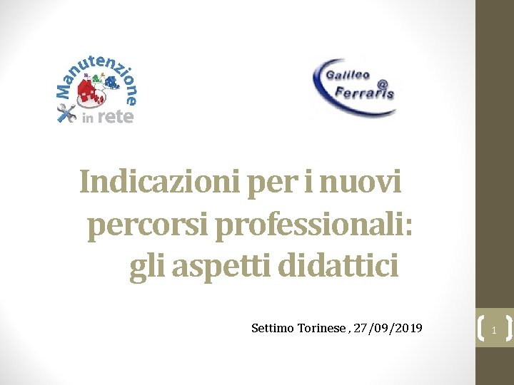 Indicazioni per i nuovi percorsi professionali: gli aspetti didattici Settimo Torinese , 27/09/2019 1