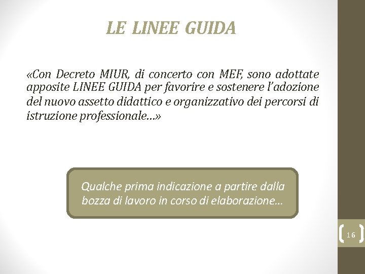 LE LE LINEE GUIDA «Con Decreto MIUR, di concerto con MEF, sono adottate apposite