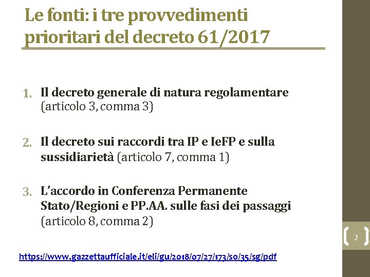 Le fonti: i tre provvedimenti prioritari del decreto 61/2017 1. Il decreto generale di