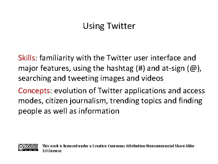 Using Twitter Skills: familiarity with the Twitter user interface and major features, using the