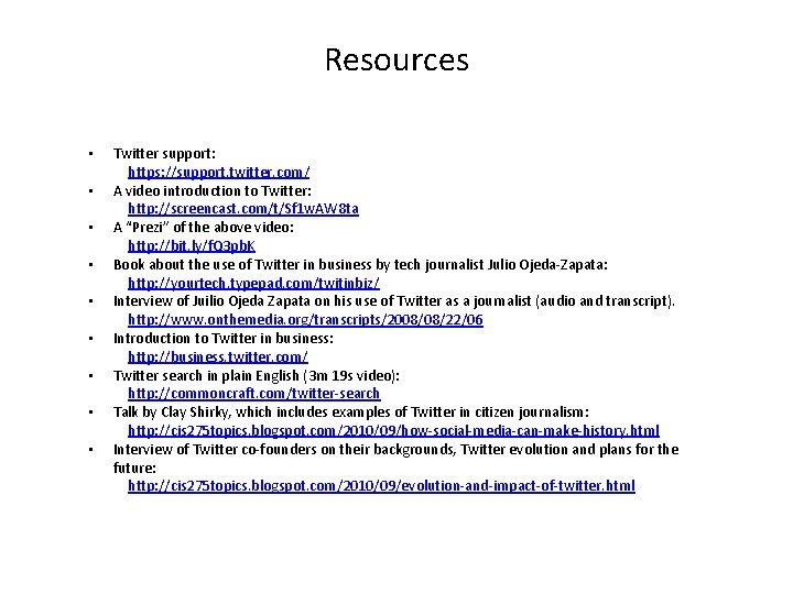 Resources • • • Twitter support: https: //support. twitter. com/ A video introduction to