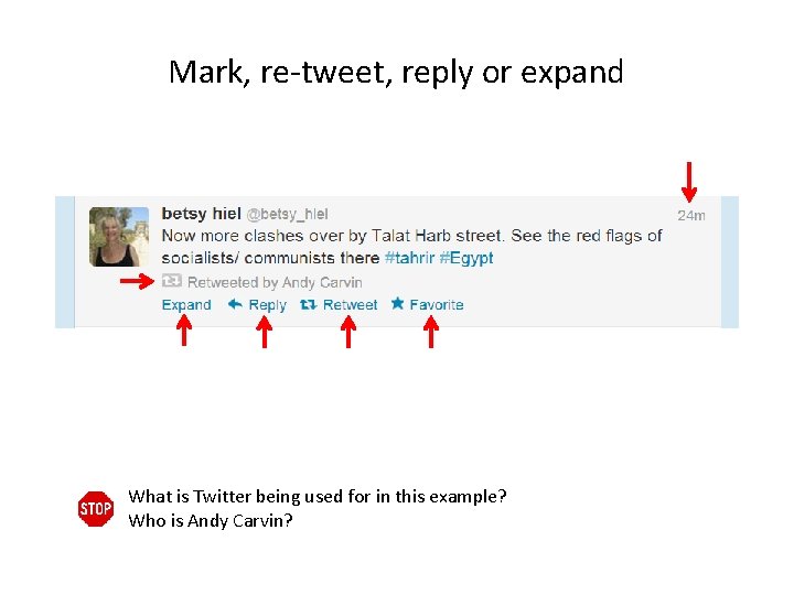 Mark, re-tweet, reply or expand What is Twitter being used for in this example?