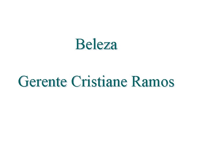 Beleza Gerente Cristiane Ramos 
