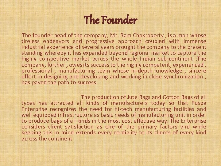 The Founder The founder head of the company, Mr. Ram Chakraborty , is a