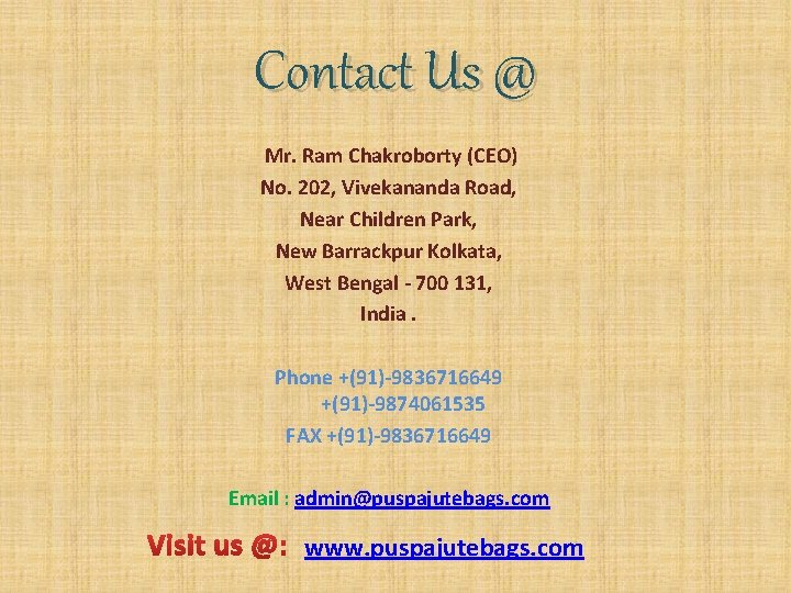 Contact Us @ Mr. Ram Chakroborty (CEO) No. 202, Vivekananda Road, Near Children Park,